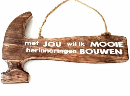 Tekst bord hamer: Met jou wil ik mooie herinneringen bouwen