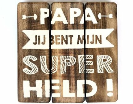 Tekst bord: Papa je bent mijn super held