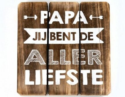 Tekst bord: Papa je bent de allerliefste