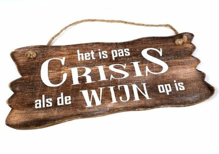 Tekst bord : Het is pas crisis als de wijn op is